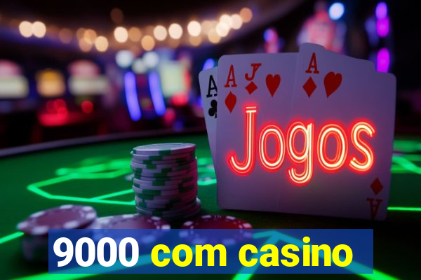 9000 com casino